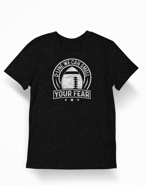 D-Line T-Shirt – “We Can Smell Your Fear”