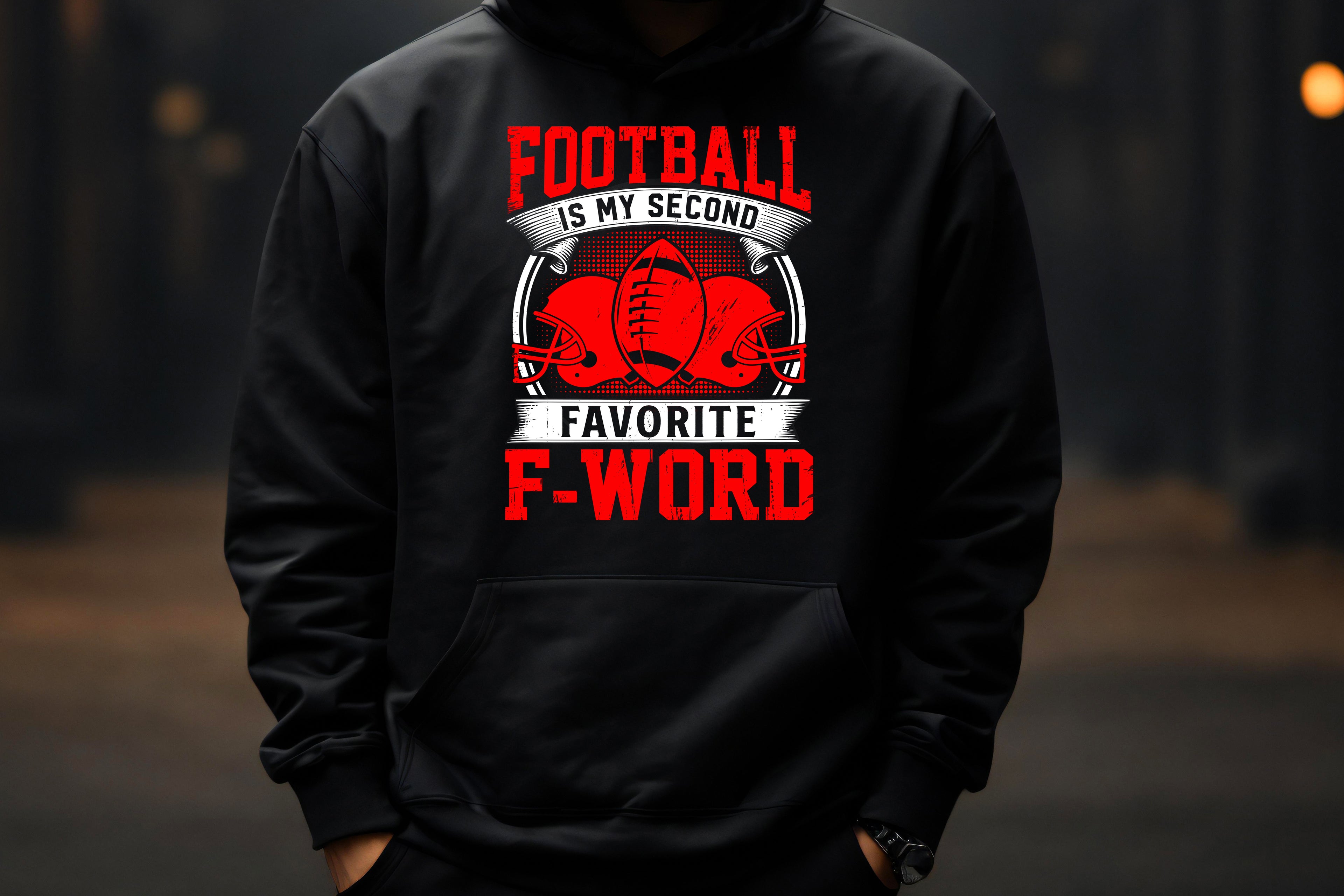“Football Is My Second Favorite F-Word” - Hoodie